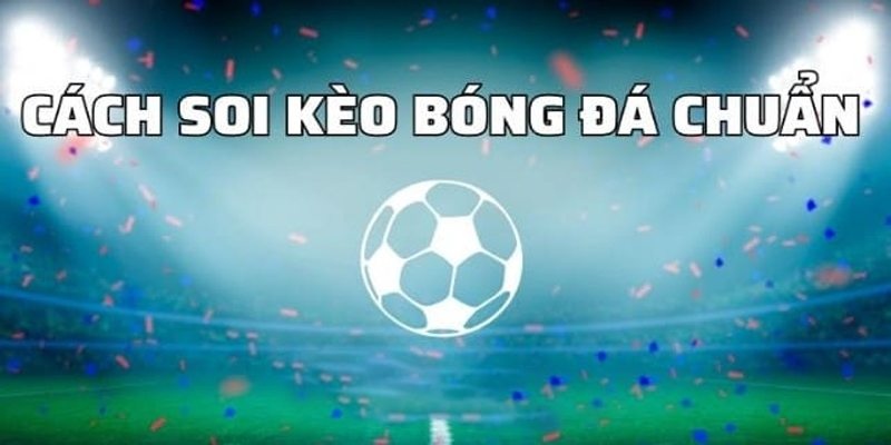 Đọc Kèo Bóng Đá Một Cách Lành Mạnh